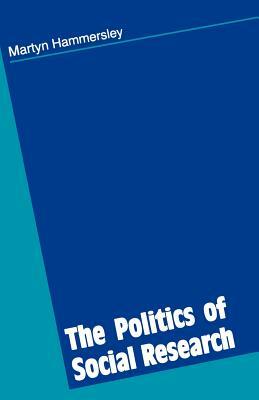 The Politics of Social Research by Martyn Hammersley