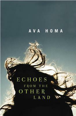 Echoes from the Other Land by Ava Homa