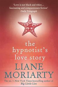 The Hypnotist's Love Story by Liane Moriarty