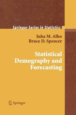 Statistical Demography and Forecasting by Bruce Spencer, Juha Alho