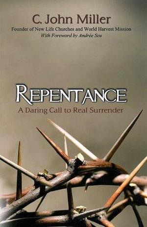 Repentance by C. John Miller, C. John Miller