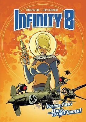 Infinity 8 Vol 2: Back to the Fuhrer by Olivier Vatine, Lewis Trondheim