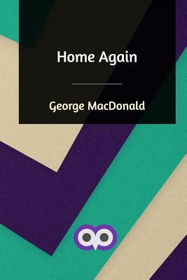 Home Again by George MacDonald