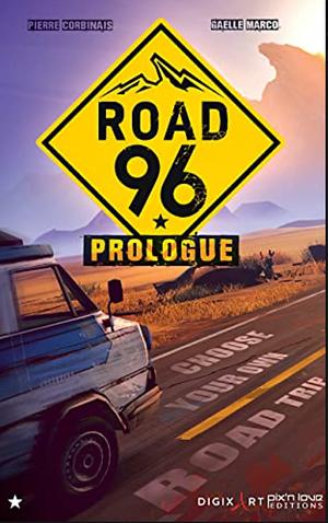 Road 96: Prologue: Choose Your Own Road Trip by Gaëlle Marco, Thomas Brasdefer, Yoan Fanise, Pierre Corbinais