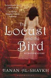 The Locust and the Bird: My Mother's Story. Hanan Al-Shaykh by Hanan Shaykh