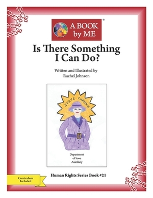 Is There Something I Can Do? by Rachel Johnson, A Book by Me