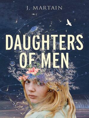 Daughters of Men by J. Martain