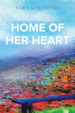 Home of Her Heart by Tara Goldstein