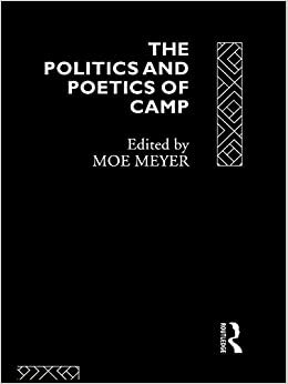 The Politics and Poetics of Camp by Morris Meyer, Moe Meyer