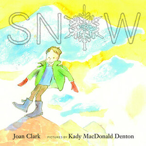 Snow by Kady MacDonald Denton, Clark Joan