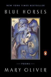 Blue Horses: Poems by Mary Oliver