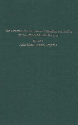 The Onomasticon of Iudaea - Palaestina and Arabia in the Greek and Latin Sources, Volume II, Part 1: Aalac Mons - Arabia, Chapter 4 by Leah Di Segni, Yoram Tsafrir, Judith Green
