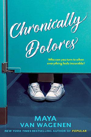 Chronically Dolores  by Maya Van Wagenen