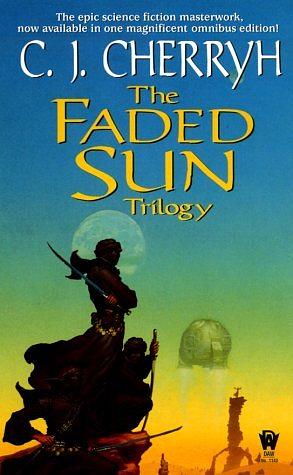 The Faded Sun Trilogy by C.J. Cherryh