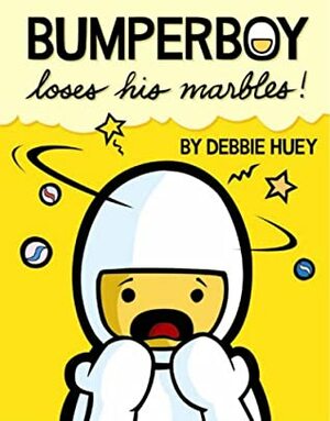 Bumperboy Loses His Marbles by Debbie Huey