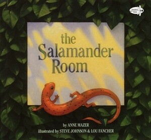 The Salamander Room by Anne Mazer, Lou Fancher, Steve Johnson