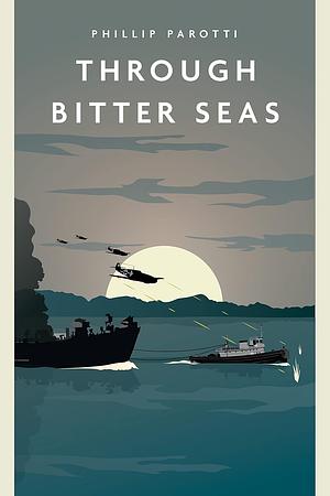 Through Bitter Seas by Phillip Parotti