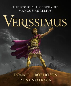 Verissimus: The Stoic Philosophy of Marcus Aurelius by Donald J. Robertson, Donald J. Robertson