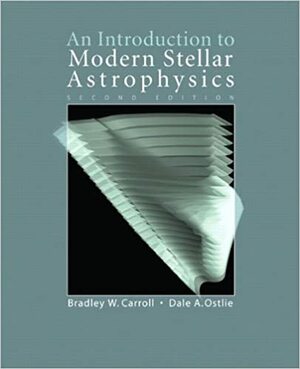 An Introduction to Modern Stellar Astrophysics by Dale A. Ostlie, Bradley W. Carroll