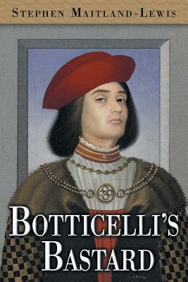 Botticelli's Bastard by Stephen Maitland-Lewis