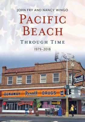 Pacific Beach Through Time: 1979-2018 by John Fry, Nancy Wingo