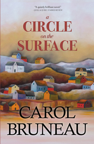 A Circle on the Surface by Carol Bruneau