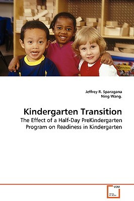 Kindergarten Transition by Jeffrey R. Sparagana, Ning Wang