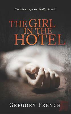 The Girl in the Hotel by Gregory French