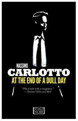 At the End of a Dull Day by Massimo Carlotto