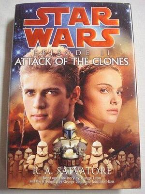 Star Wars,Episode II: Attack of the Clones. *Based on the story by George Lucas & screenplay by George Lucas & Jonathan Hales! by R.A. Salvatore, R.A. Salvatore