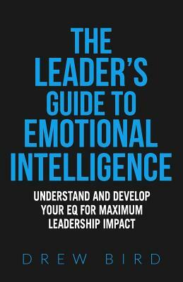 The Leader's Guide to Emotional Intelligence by Drew Bird