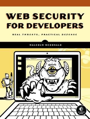 Web Security for Developers: Real Threats, Practical Defense by Malcolm McDonald