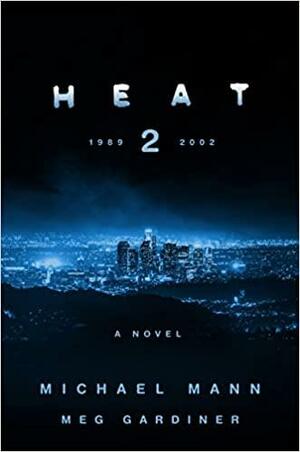 Heat 2 by Meg Gardiner, Michael Mann