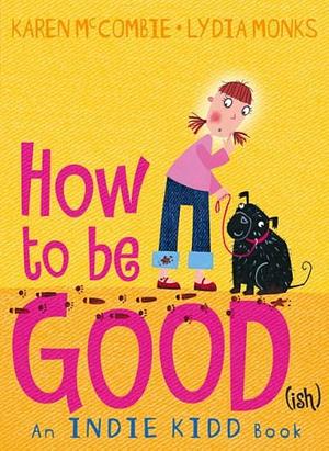 How to be Good by Karen McCombie
