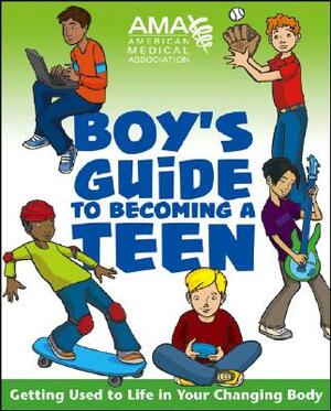 American Medical Association Boy's Guide to Becoming a Teen by American Medical Association, Kate Gruenwald Pfeifer