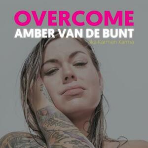 Overcome: A Memoir of Abuse, Addiction, Sex Work, and Recovery by Amber Bunt