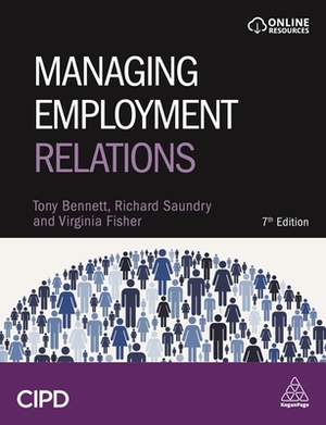 Managing Employment Relations by Tony Bennett, Virginia Fisher, Richard Saundry