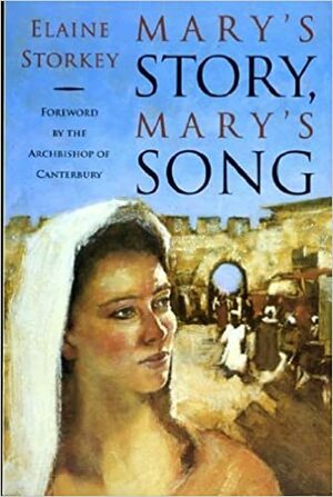 Mary's Story, Mary's Song by Elaine Storkey, George Carey