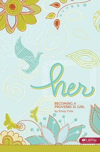 Her: Becoming a Proverbs 31 Girl by Emily Cole