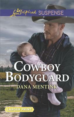 Cowboy Bodyguard by Dana Mentink