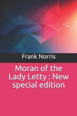 Moran of the Lady Letty: New special edition by Frank Norris