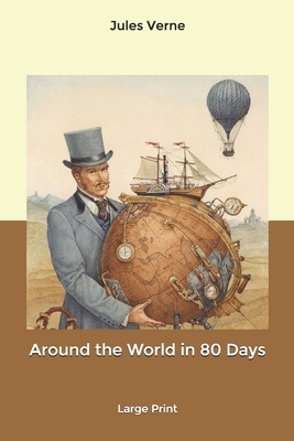 Around the World in 80 Days: Large Print by Jules Verne