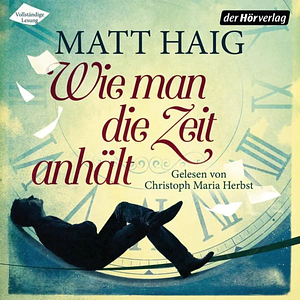 Wie man die Zeit anhält by Matt Haig