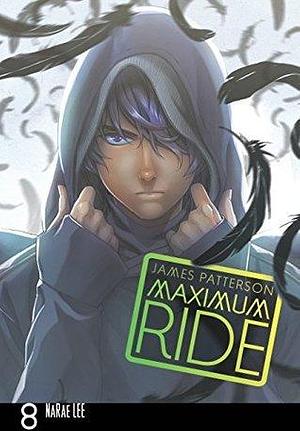 Maximum Ride: The Manga Vol. 8 by NaRae Lee, James Patterson