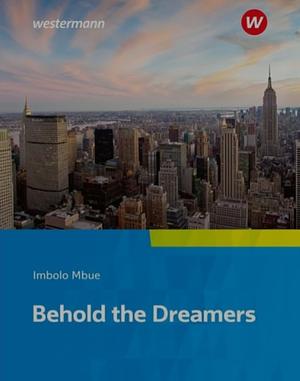 Behold the Dreamers  by Imbolo Mbue