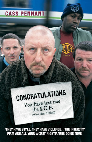 Congratulations, You Have Just Met the I.C.F. by Cass Pennant