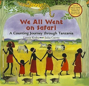 We All Went on Safari: A Counting Journey Through Tanzania by Laurie Krebs