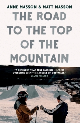 The Road to the Top of the Mountain by Matt Masson, Anne Masson