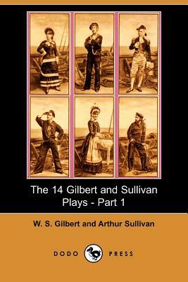 The 14 Gilbert and Sullivan Plays, Part 1 by William Schwenck Gilbert, Arthur Sullivan, W.S. Gilbert
