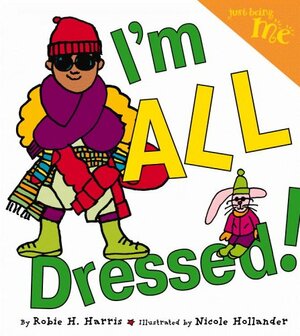 I'm ALL Dressed! by Robie H. Harris